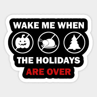 Wake me when the holidays are over Sticker